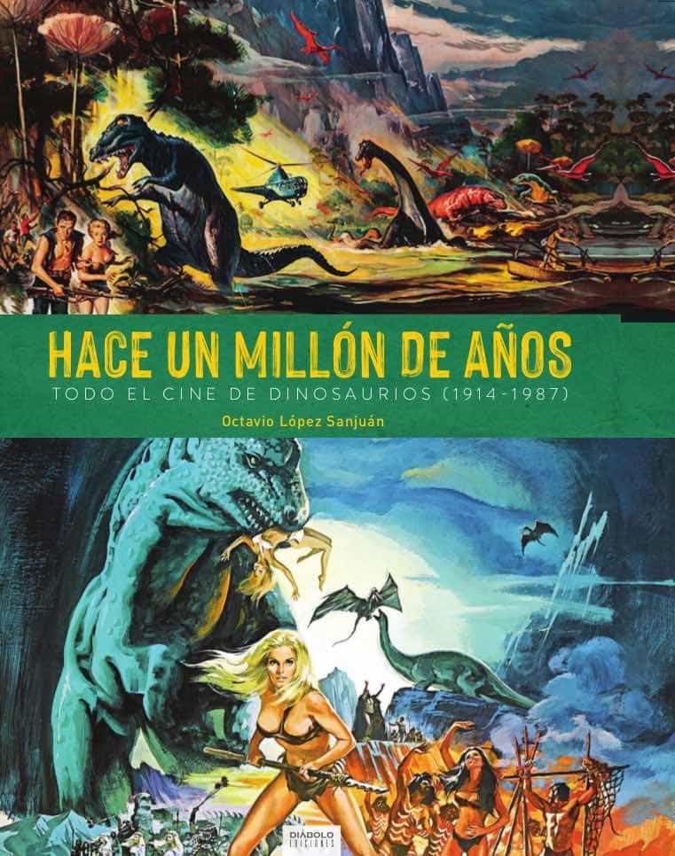 Portada del Libro Hace Un Millon De Años. Todo El Cine De Dinosaurios (1941-1987) de Octavio Lopez San Juan - 9788412126679
