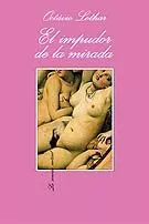 Portada del Libro El Impudor De La Mirada de Octavio Lothar - 9788483104309