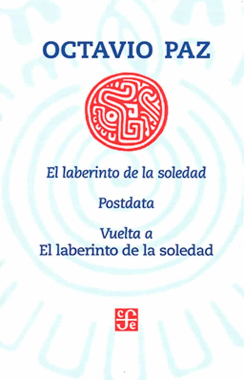 Portada del Libro El Laberinto De La Soledad / Postdata / Vuelta A El Laberinto De La So de Octavio Paz - 9786071662798