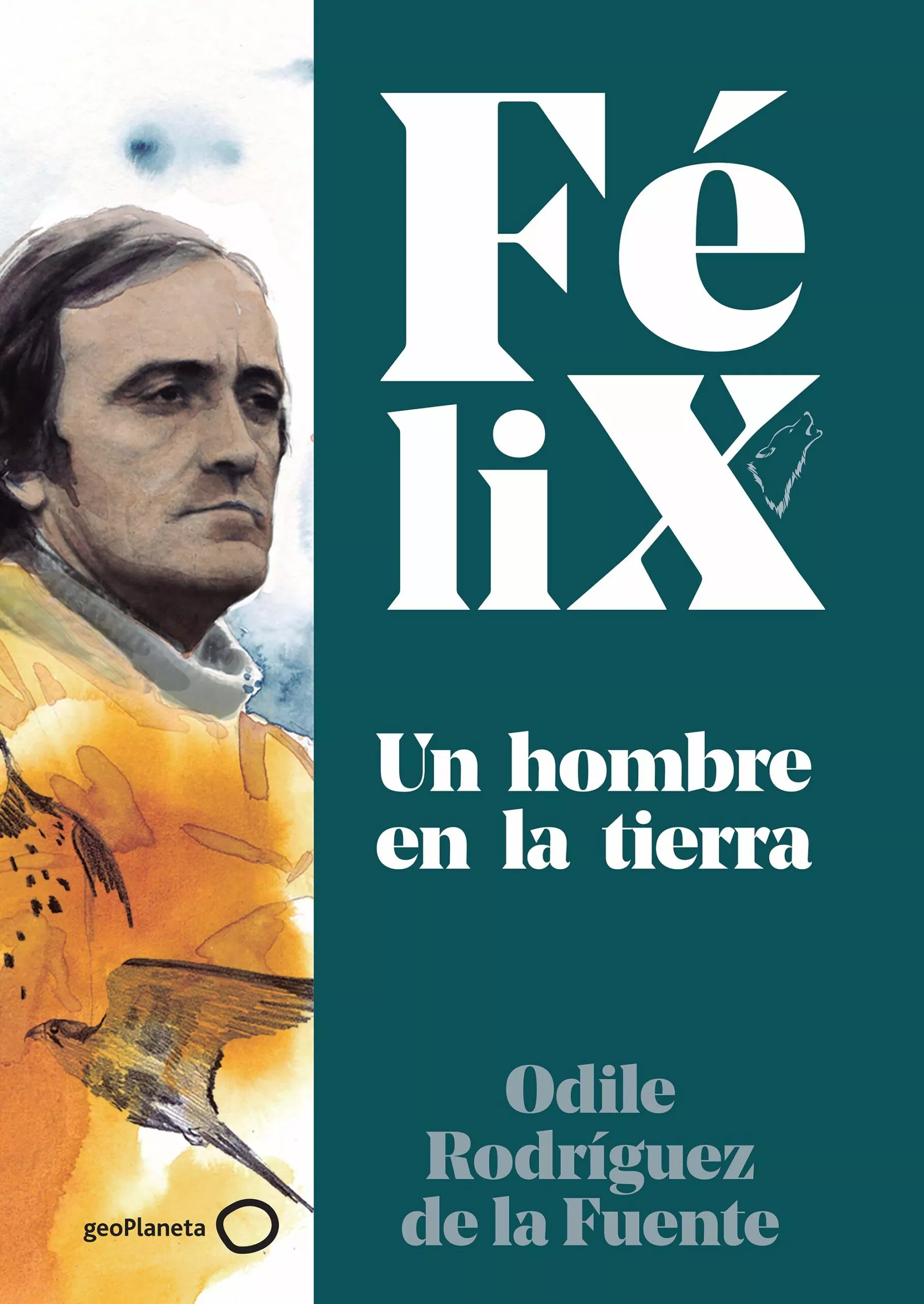 Portada del Libro Felix. Un Hombre En La Tierra de Odile Rodriguez De La Fuente - 9788408224891