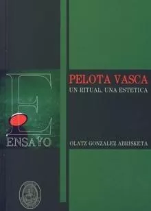 Portada del Libro Pelota Vasca: Una Ritual Una Estetica de Olatz Gonzalez Abrisketa - 9788492199891