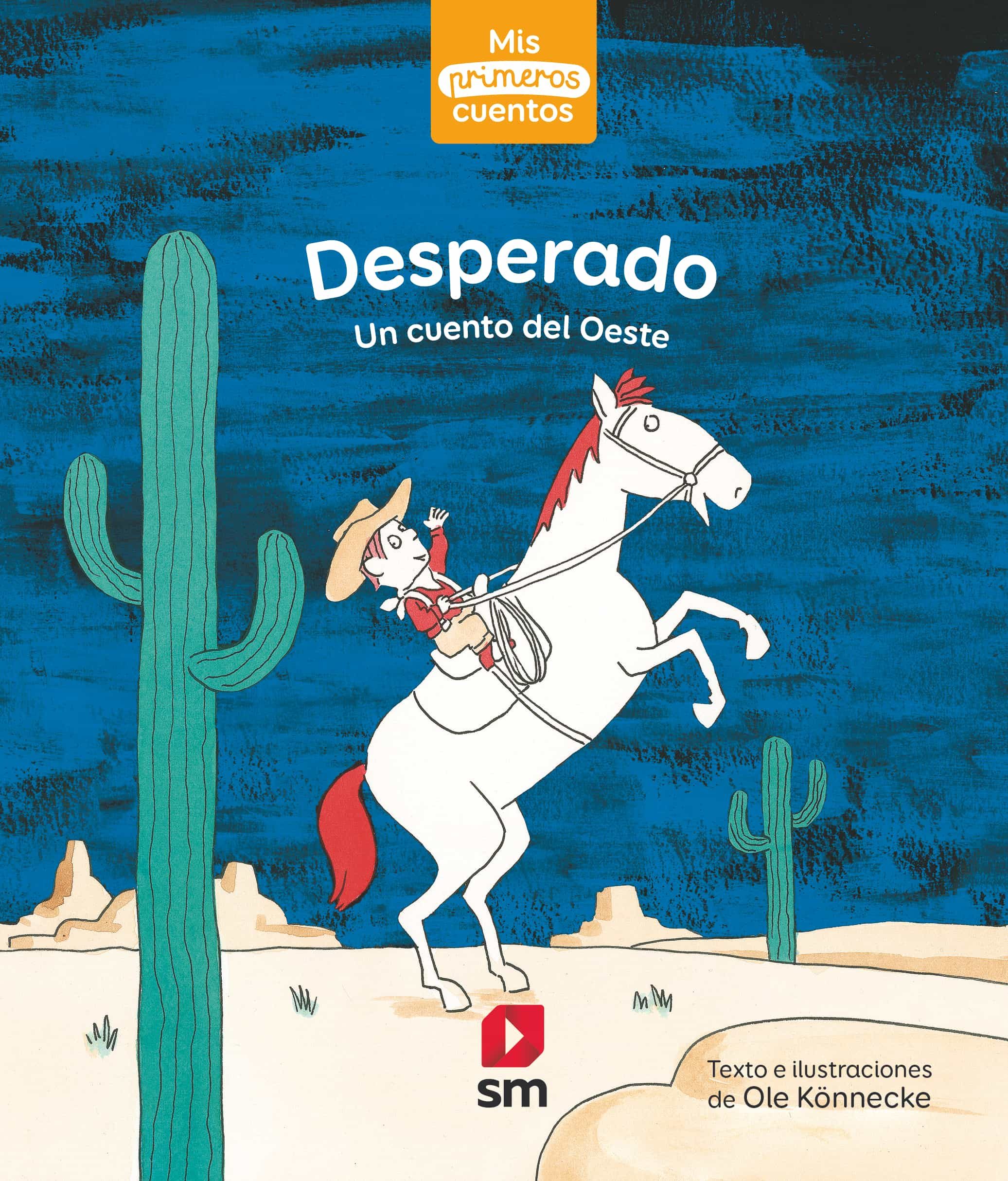 Portada del Libro Desperado (Mis Primeros Cuentos) Nivel 2 Minúsculas de Ole Konnecke - 9788413188157