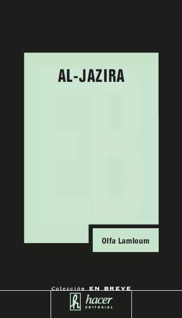 Portada del Libro Al-Jazira: Espejo Rebelde Y Ambiguo Del Mundo Arabe de Olfa Lamloum - 9788488711861
