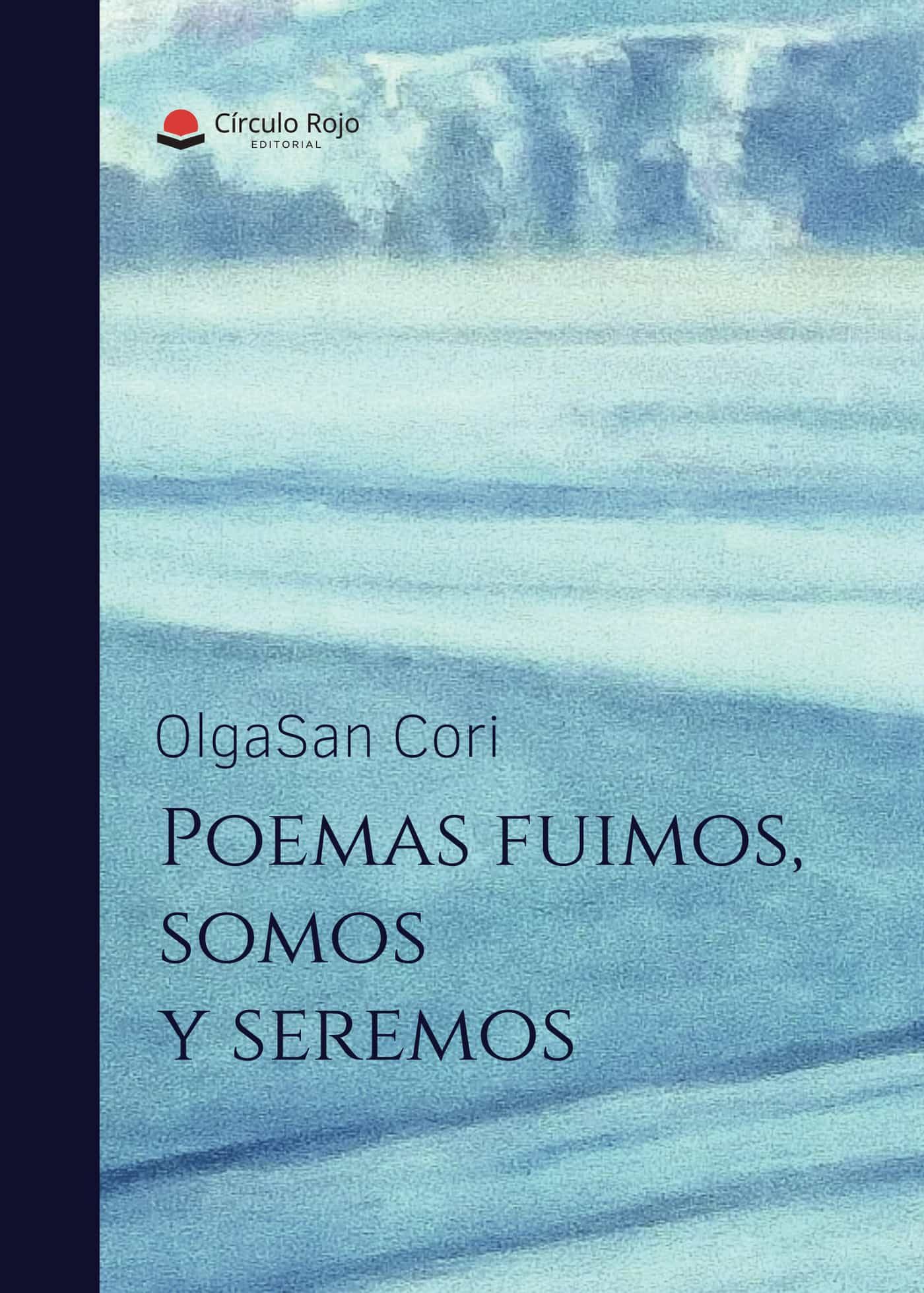 Portada del Libro Poemas Fuimos Somos Y Seremos de Olgasan Cori - 9788413503226