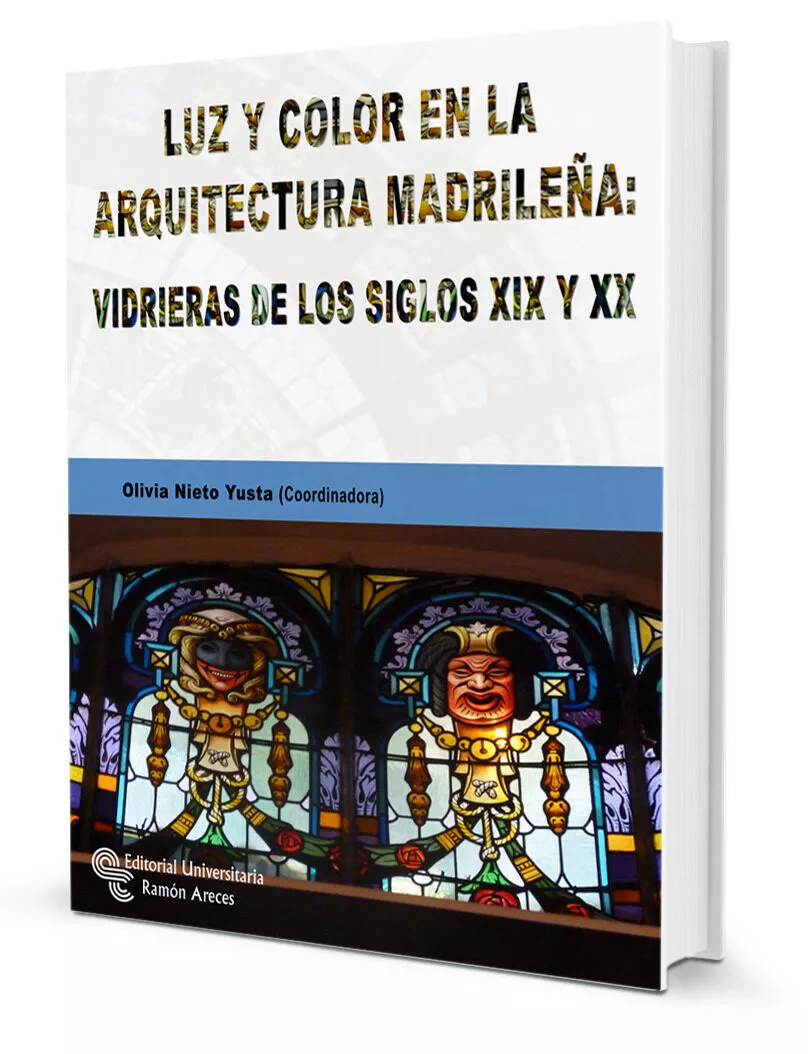 Portada del Libro Luz Y Color En La Arquitectura Madrileña: Vidrieras De Los Siglos Xix de Olivia (Coord.) Nieto Yusta - 9788499613369