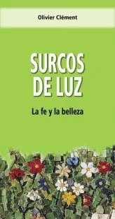 Portada del Libro Surcos De Luz: La Fe Y La Belleza de Olivier Clement - 9788472399389