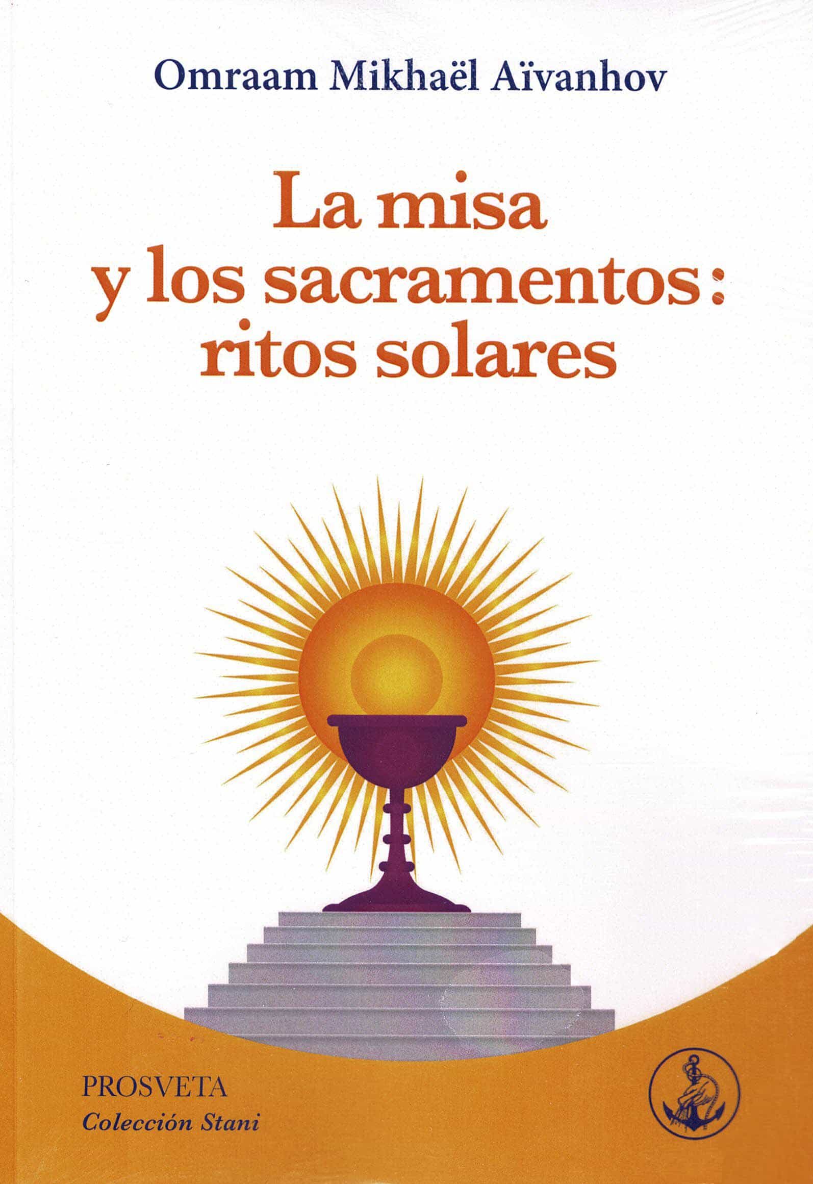 Portada del Libro La Misa Y Los Sacramentos: Ritos Solares de Omraam Mikhael Aivanhov - 9788412145557
