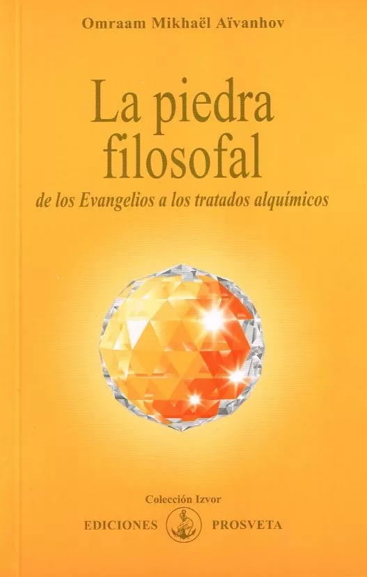 Portada del Libro La Piedra Filosofal: De Los Evangelios A Los Tratados Alquimicos de Omraam Mikhael Aivanhov - 9788493329884