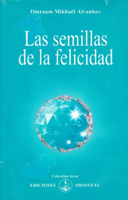 Portada del Libro Las Semillas De La Felicidad de Omraam Mikhael Aivanhov - 9788493170875