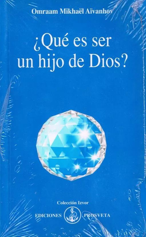 Portada del Libro ¿Que Es Ser Un Hijo De Dios? (Izvor 240) de Omraam Mikhael Aivanhov - 9788493329860