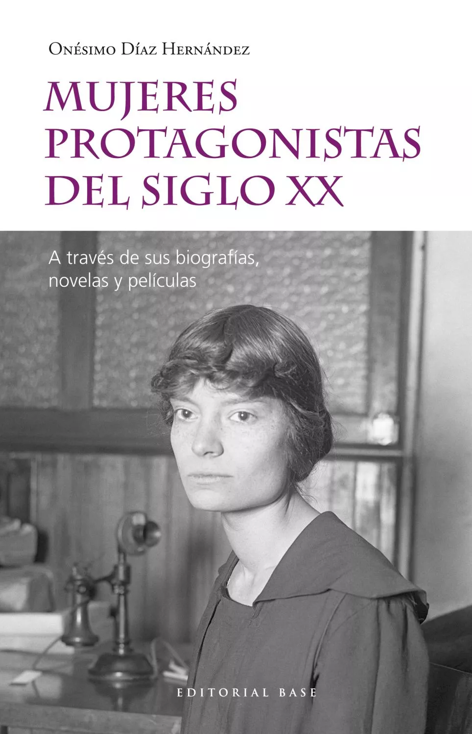 Portada del Libro Mujeres Protagonistas Del Siglo Xx de Onesimo Diaz Hernandez - 9788417760557