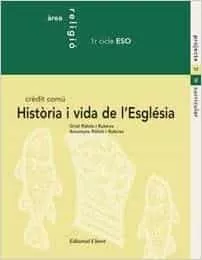 Portada del Libro Historia I Vida De L Esglesia Religio Catolica Eso 1 Cicle Credit Comu de Oriol Rafols - 9788482974187