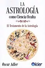 Portada del Libro La Astrología Como Ciencia Oculta de Oscar Adler - 9788417581329