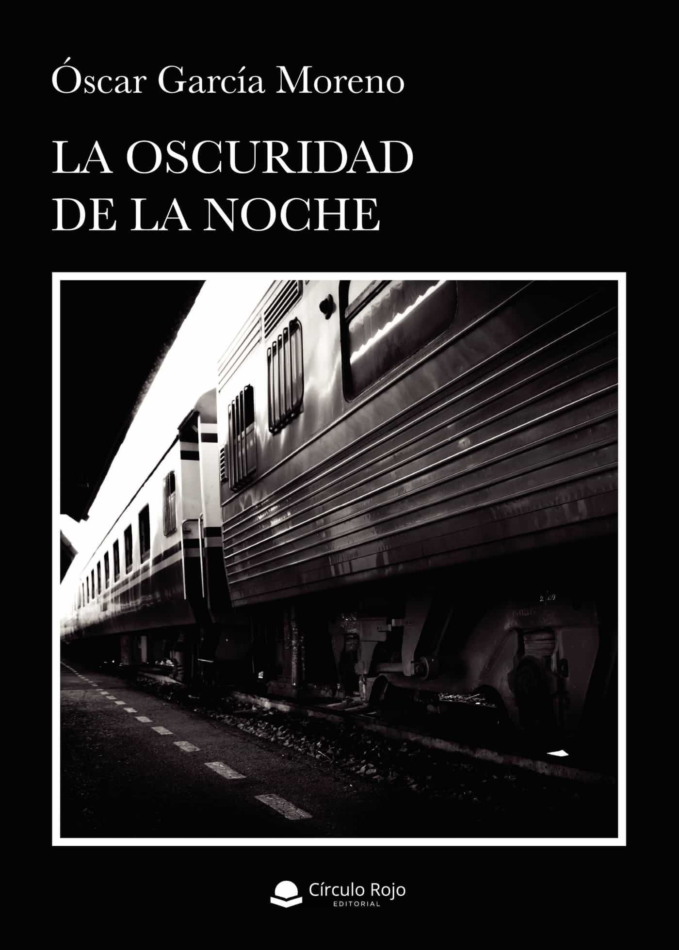 Portada del Libro La Oscuridad De La Noche. de Oscar Garcia Moreno - 9788413504285