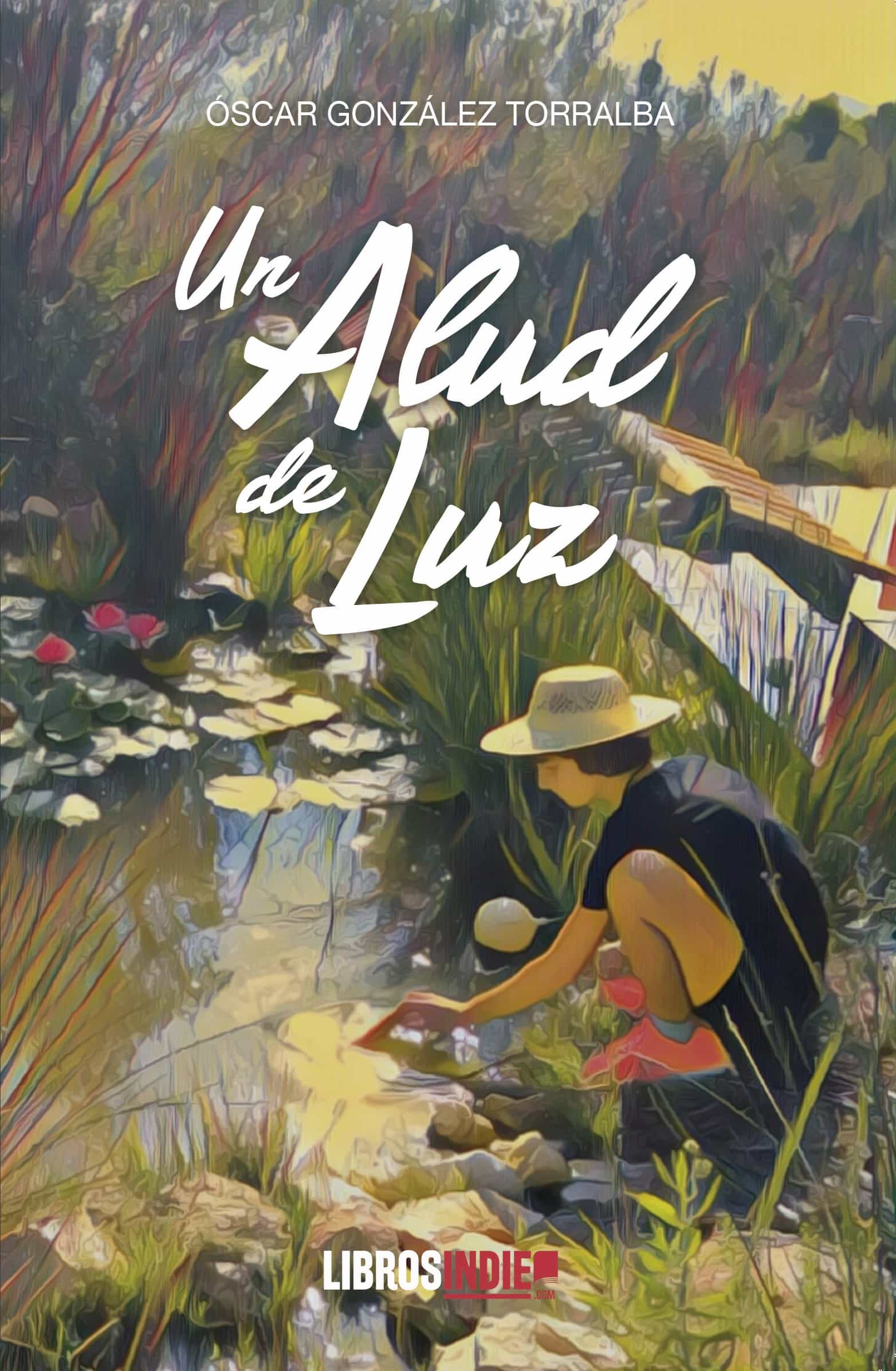 Portada del Libro Un Alud De Luz de Oscar Gonzalez Torralba - 9788418298288