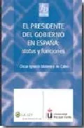 Portada del Libro El Presidente Del Gobierno En España : Status Y Funciones de Oscar Ignacio Mateos Y De Cabo - 9788497257671