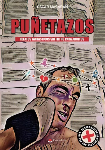Portada del Libro Puñetazos. Relatos Fantásticos Sin Filtro Para Adultos de Oscar Magadan - 9788413380650