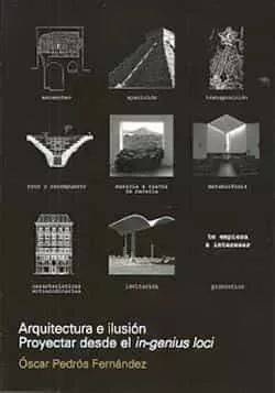 Portada del Libro Arquitectura E Ilusion. Proyectar Desde El In-Genius Loci de Oscar Pedros Fernandez - 9781643602011