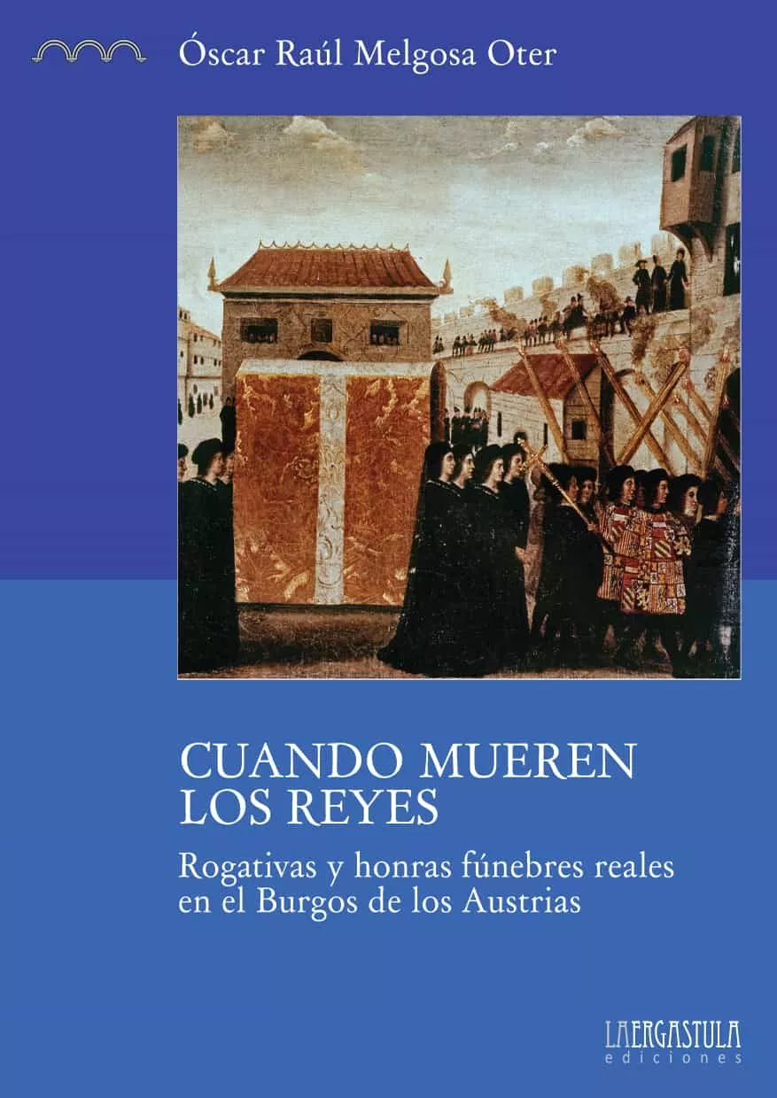 Portada del Libro Cuando Mueren Los Reyes. Rogativas Y Honras Funebres Reales En El Burg de Oscar Raul Melgosa Oter - 9788416242474