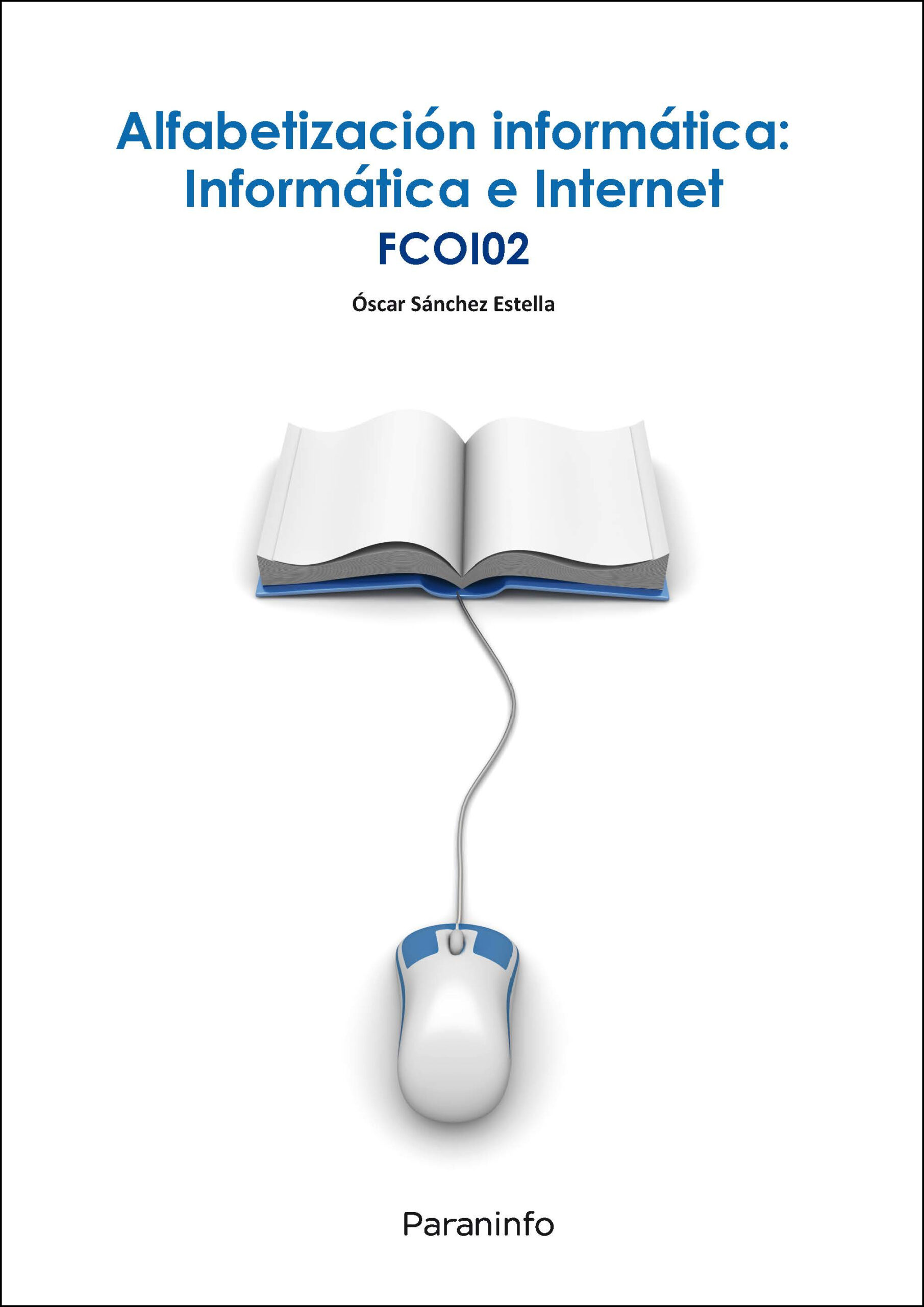 Portada del Libro (Fco102) Alfabetización Informática: Informática E Internet de Oscar Sanchez Estella - 9788428344920