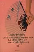 Portada del Libro El Abanico De Lady Windermere; La Santa Cortesana; Una Tragedia F Lore de Oscar Wilde - 9789500305723