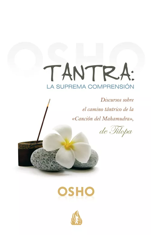 Portada del Libro Tantra: La Suprema Comprension (2ª. Ed) Discursos Sobre El Camino Tant de Osho - 9788486797034