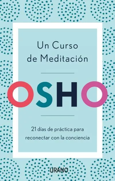 Portada del Libro Un Curso De Meditacion: Osho de Osho - 9788416720903