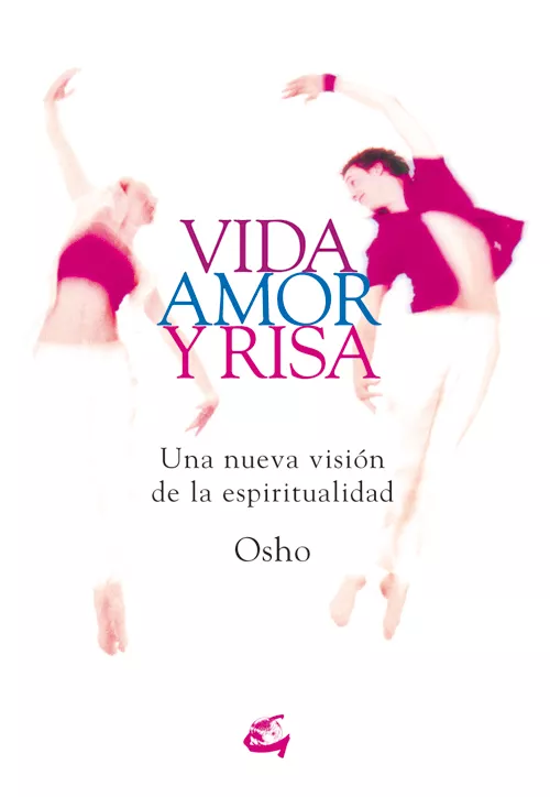 Portada del Libro Vida Amor Y Risa: Una Nueva Vision De La Espiritualidad de Osho - 9788484451570