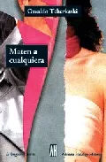 Portada del Libro Maten A Cualquiera de Osvaldo Tcherkaski - 9789871156214
