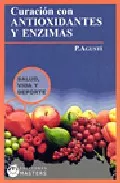 Portada del Libro Curacion Con Antioxidantes Y Enzimas de P. Agusti - 9788496319509