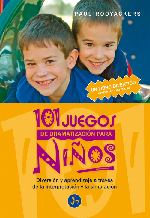 Portada del Libro 101 Juegos De Dramatizacion Para Niños: Diversion Y Aprendizaje A Trav de P. Rooyackers - 9788495973368
