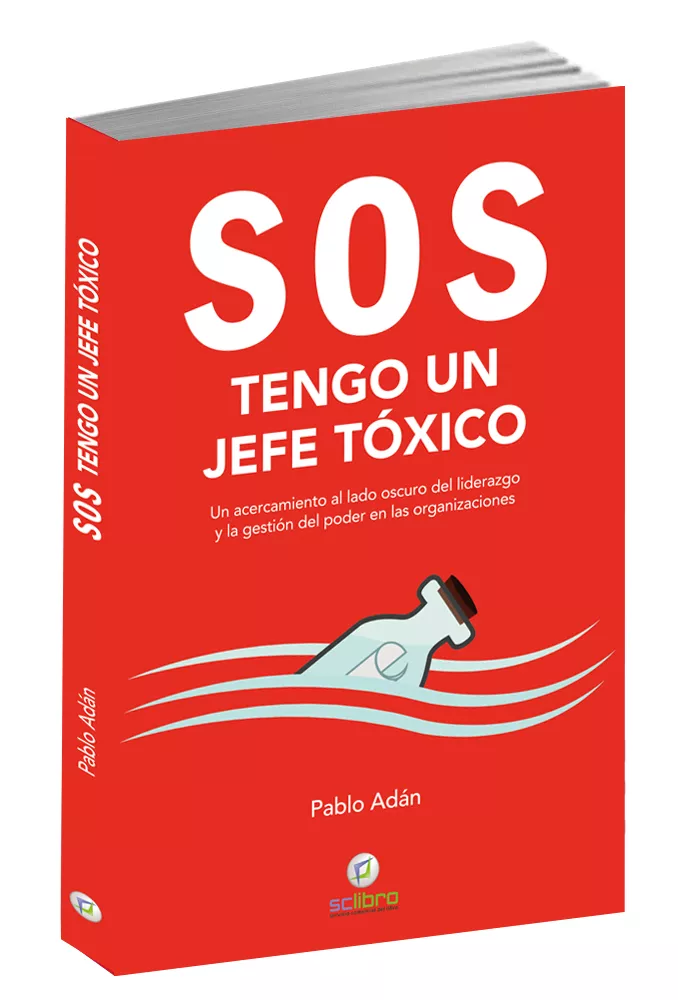 Portada del Libro Sos. Tengo Un Jefe Toxico de Pablo Adan Mico - 9788494897252