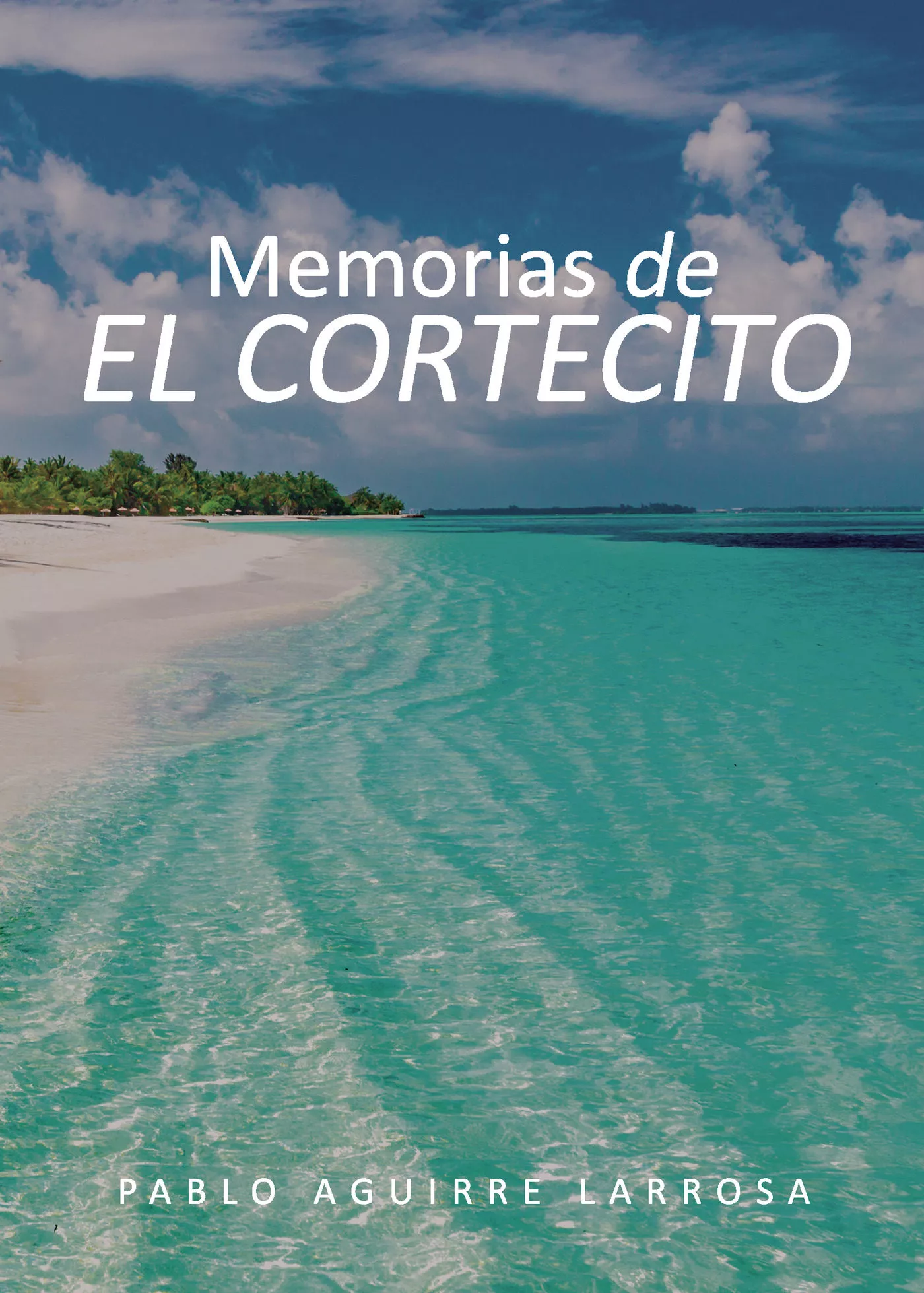 Portada del Libro Memorias De El Cortecito de Pablo Aguirre Larrosa - 9788418031274