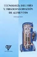 Portada del Libro Tecnologia Del Frio Y Frigoconservacion De Alimentos de Pablo Amigo Martin - 9788489922426