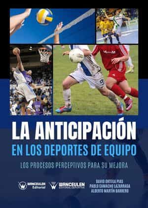 Portada del Libro La Anticipacion En Los Deportes De Equipo: Los Procesos Perceptivos Pa de Pablo Camacho Lazarraga - 9788499931517