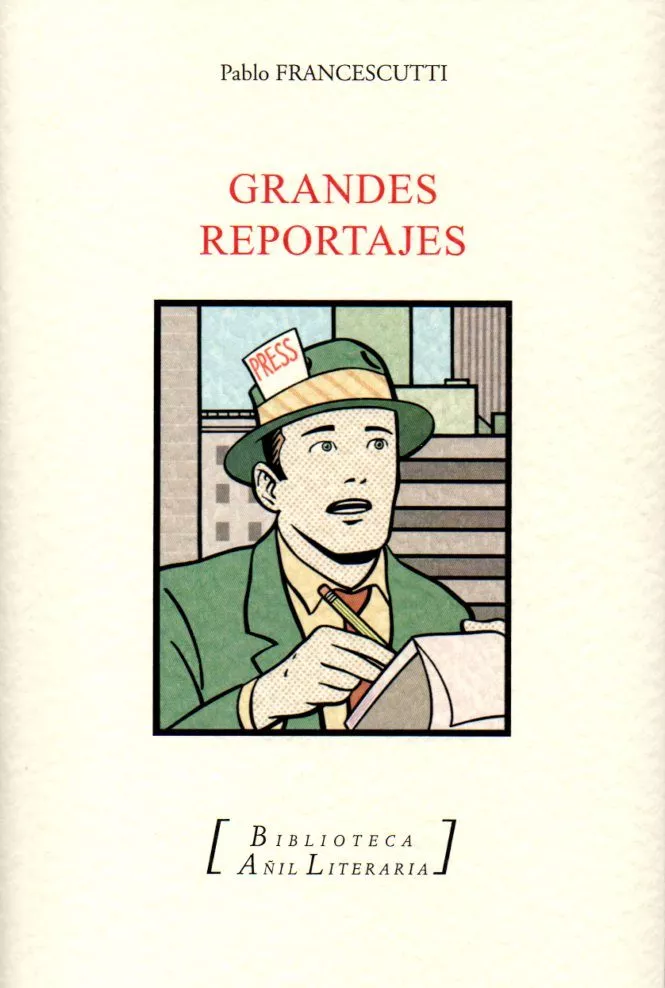 Portada del Libro Grandes Reportajes de Pablo Francescutti - 9788494984075