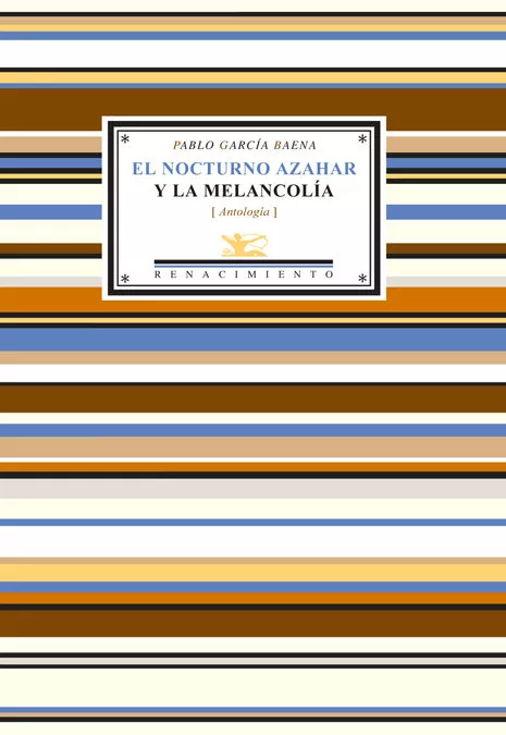 Portada del Libro El Nocturno Azahar Y La Melancolia (Antologia) de Pablo Garcia Baena - 9788484721352