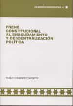 Portada del Libro Freno Constitucional Al Endeudamiento Y Descentralización Polític A de Pablo Guerrero Vazquez - 9788494620188