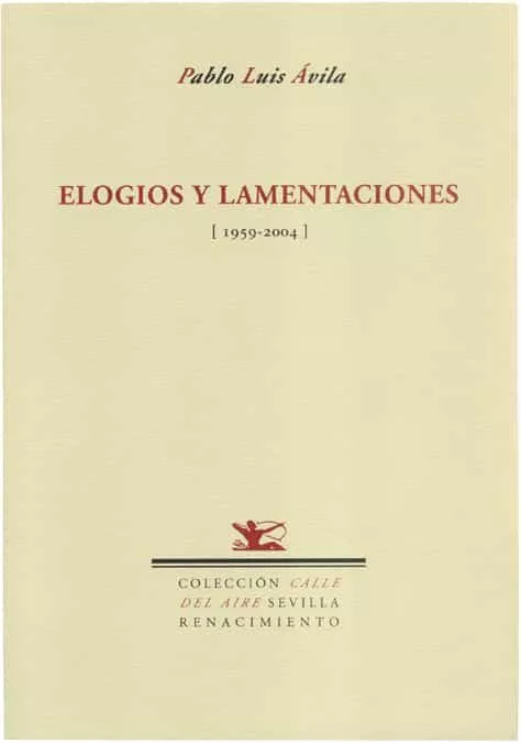 Portada del Libro Elogios Y Lamentaciones: (1959-2004) de Pablo Luis Avila - 9788484722762