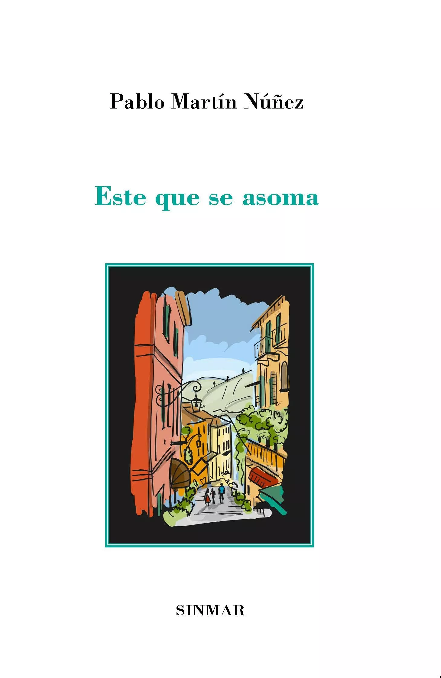 Portada del Libro Este Que Se Asoma de Pablo Martin Nuñez - 9788412073751