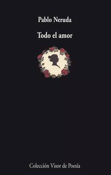 Portada del Libro Todo El Amor de Pablo Neruda - 9788475225746