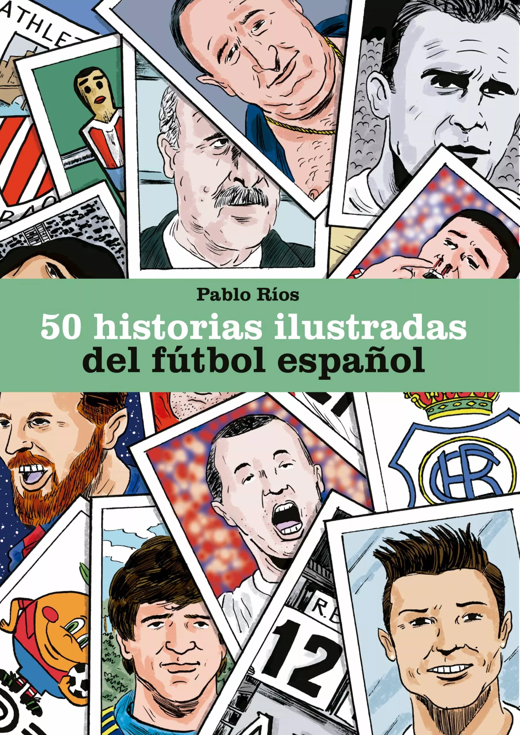 Portada del Libro 50 Historias Ilustradas Del Futbol Español de Pablo Rios - 9788494980756