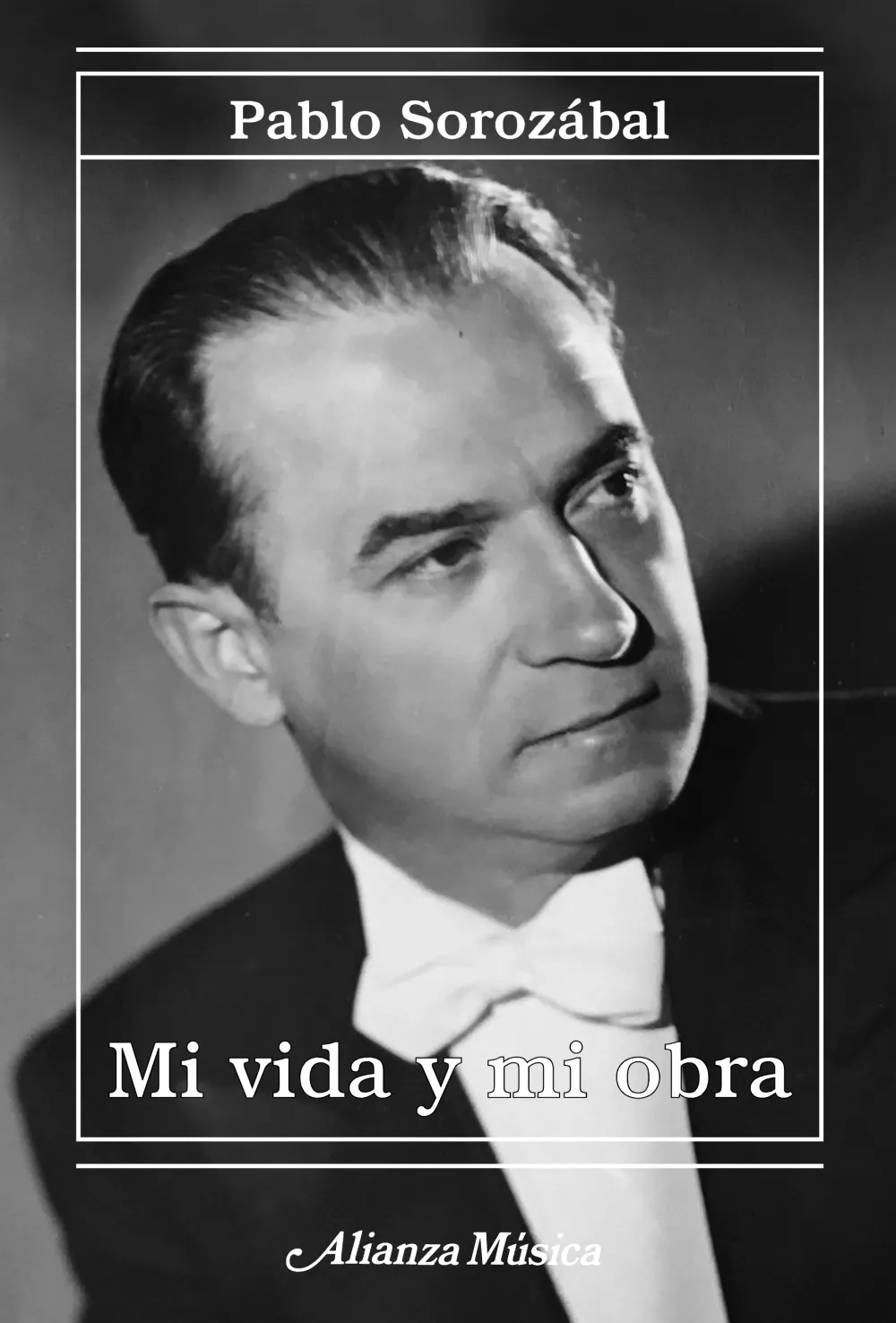 Portada del Libro Mi Vida Y Mi Obra de Pablo Sorozabal - 9788491817017