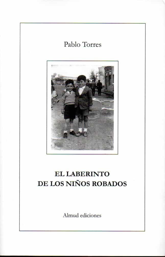 Portada del Libro El Laberinto De Los Niños Robados (Serie Tadeus Kunzt 2) de Pablo Torres - 9788412094152