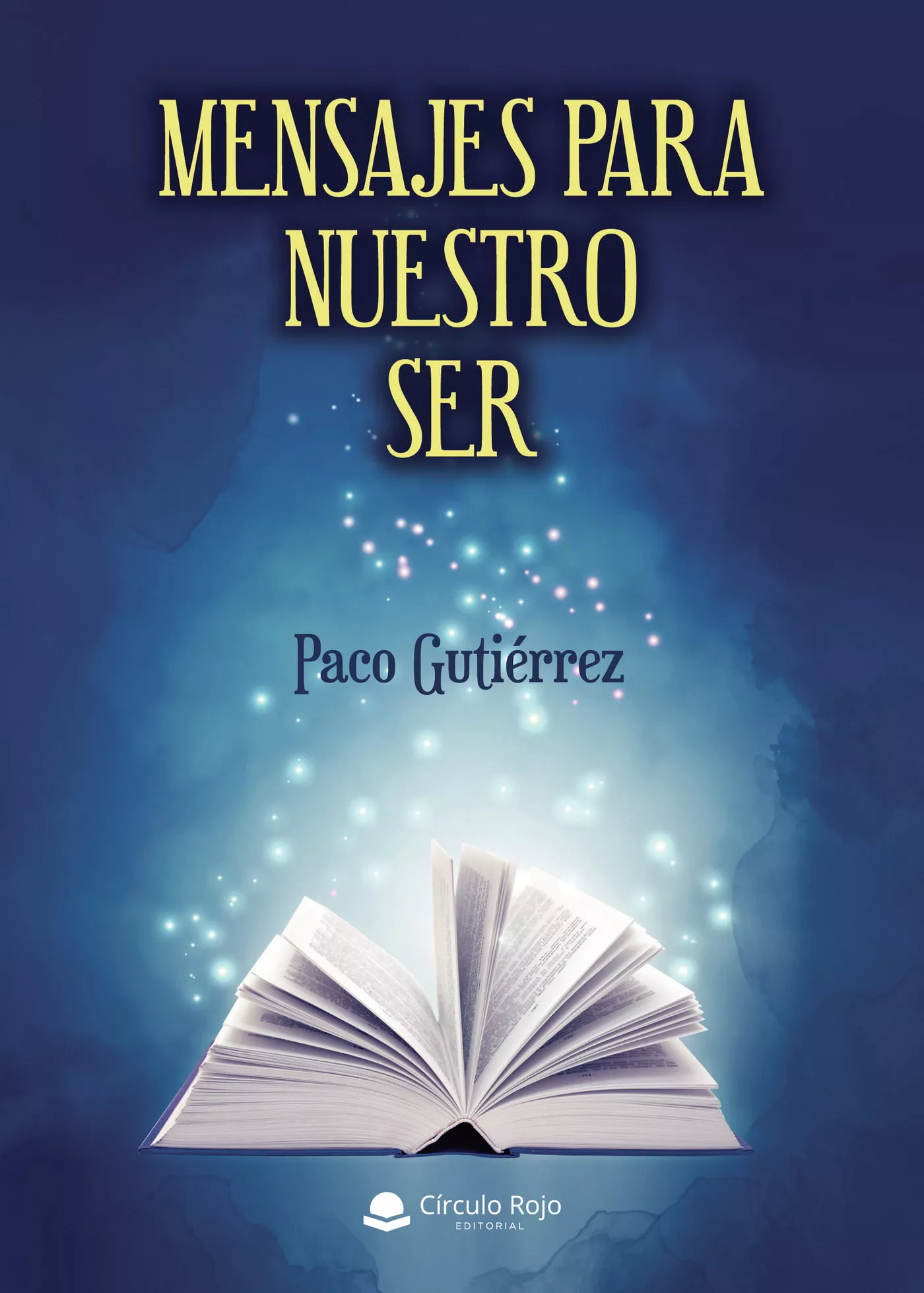 Portada del Libro Mensajes Para Nuestro Ser de Paco Gutierrez - 9788413382449