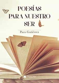 Portada del Libro Poesias Para Nuestro Ser de Paco Gutierrez - 9788413503394