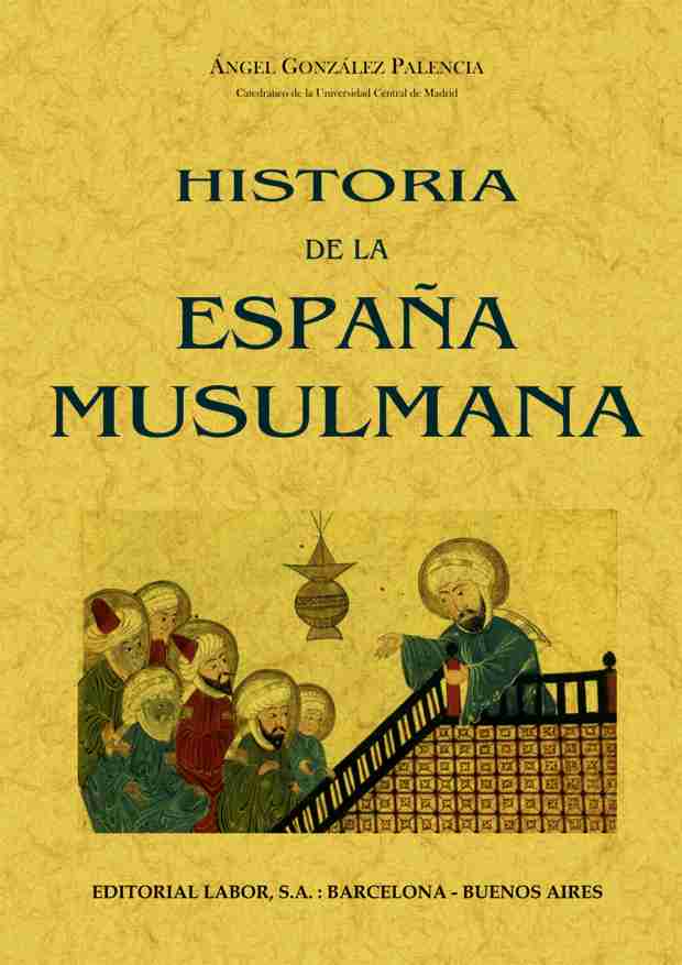 Portada del Libro Historia De La España Musulmana (Ed. Facsimil De La Ed.: Barcelon A: L de Palencia Gonzalez - 9788497612074