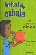 Portada del Libro Inhala Exhala: Aprende Acerca De Tus Pulmones de Pamela Hill Nettleton - 9789583018619