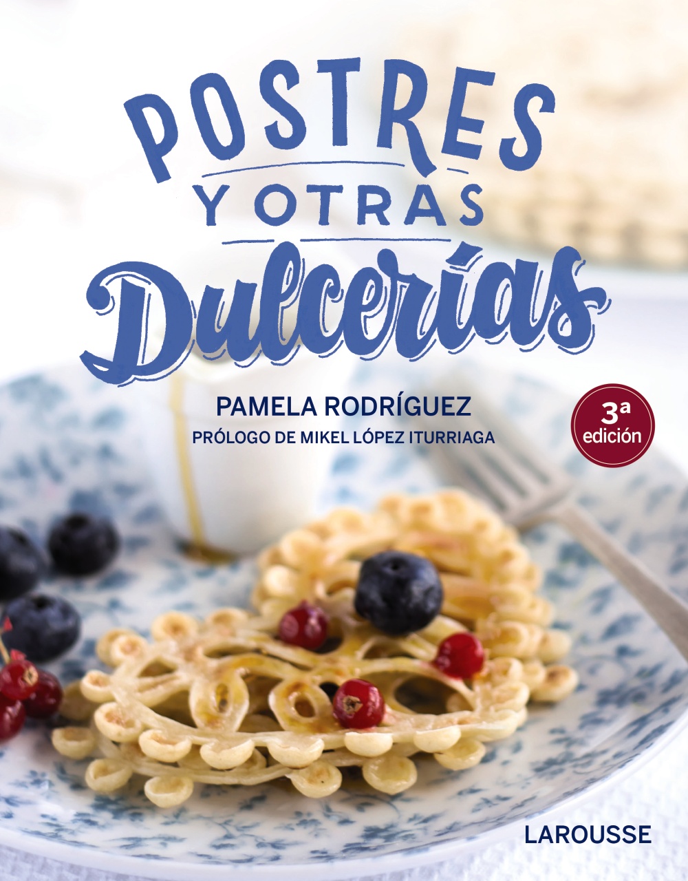 Portada del Libro Postres Y Otras Dulcerías (2ª Ed.) de Pamela Rodriguez Rodriguez - 9788418100123