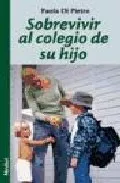 Portada del Libro Sobrevivir Al Colegio De Su Hijo de Paola Di Prieto - 9788497990318